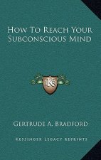 How To Reach Your Subconscious Mind
