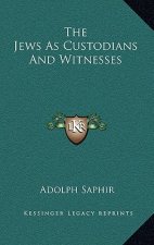 The Jews As Custodians And Witnesses