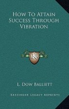 How To Attain Success Through Vibration