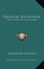Oriental Hypnotism: The Secret of Mind Power