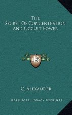 The Secret of Concentration and Occult Power