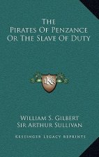 The Pirates of Penzance or the Slave of Duty