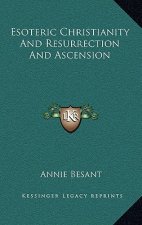 Esoteric Christianity and Resurrection and Ascension