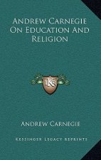 Andrew Carnegie on Education and Religion