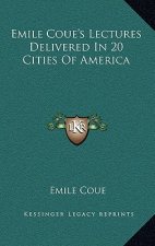 Emile Coue's Lectures Delivered in 20 Cities of America