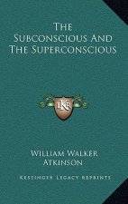 The Subconscious and the Superconscious