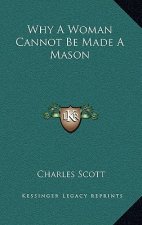 Why a Woman Cannot Be Made a Mason