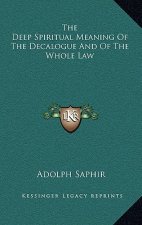 The Deep Spiritual Meaning of the Decalogue and of the Whole Law