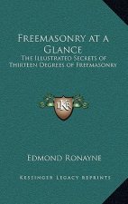 Freemasonry at a Glance: The Illustrated Secrets of Thirteen Degrees of Freemasonry
