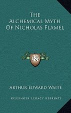 The Alchemical Myth of Nicholas Flamel