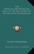 The Political and Religious State of the Jews After the Destruction of Jerusalem