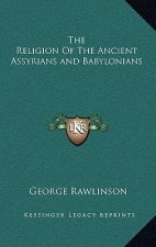 The Religion of the Ancient Assyrians and Babylonians