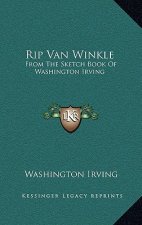 Rip Van Winkle: From the Sketch Book of Washington Irving