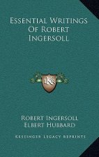 Essential Writings of Robert Ingersoll