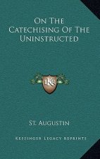 On the Catechising of the Uninstructed