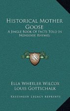 Historical Mother Goose: A Jingle Book of Facts Told in Nonsense Rhymes