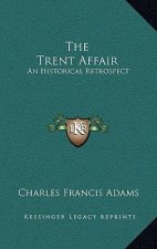 The Trent Affair: An Historical Retrospect