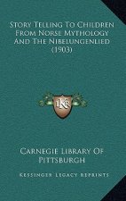 Story Telling To Children From Norse Mythology And The Nibelungenlied (1903)