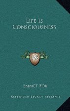 Life Is Consciousness