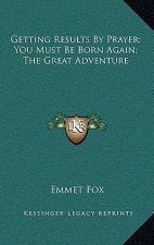 Getting Results by Prayer; You Must Be Born Again; The Great Adventure