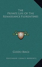 The Private Life of the Renaissance Florentines