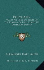 Polygamy: Was It an Original Tenet of the Church of Jesus Christ of Latter-Day Saints?