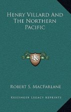 Henry Villard and the Northern Pacific