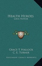 Health Heroes: Louis Pasteur