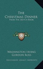 The Christmas Dinner: From the Sketch Book