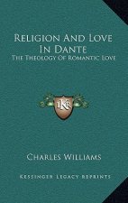 Religion and Love in Dante: The Theology of Romantic Love