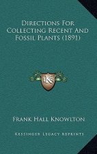 Directions For Collecting Recent And Fossil Plants (1891)