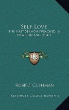 Self-Love: The First Sermon Preached In New England (1847)