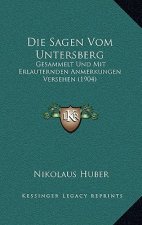 Die Sagen Vom Untersberg: Gesammelt Und Mit Erlauternden Anmerkungen Versehen (1904)