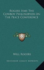 Rogers Isms the Cowboy Philosopher on the Peace Conference