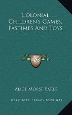 Colonial Children's Games, Pastimes and Toys