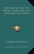 Mr. Griffin and the Minor Canon and Old Pipes and the Dryad