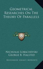 Geometrical Researches On The Theory Of Parallels