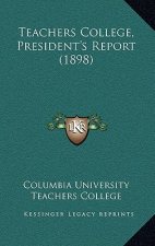 Teachers College, President's Report (1898)