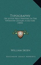 Typography: Or Letter Press Printing in the Fifteenth Century, a Lecture (1853)