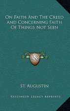 On Faith and the Creed and Concerning Faith of Things Not Seen