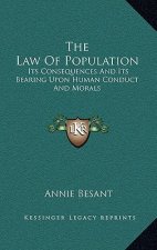 The Law Of Population: Its Consequences And Its Bearing Upon Human Conduct And Morals