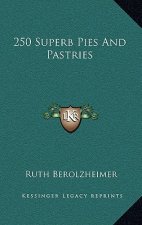 250 Superb Pies And Pastries