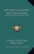 Military Courtesy And Discipline: Basic Field Manual FM 21-50