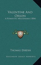 Valentine And Orson: A Romantic Melodrama (1804)