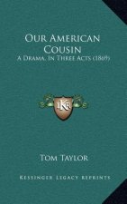 Our American Cousin: A Drama, In Three Acts (1869)