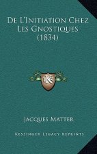 De L'Initiation Chez Les Gnostiques (1834)