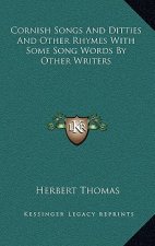 Cornish Songs And Ditties And Other Rhymes With Some Song Words By Other Writers