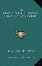 The Psychology Of Religion And The Subconscious