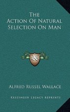 The Action Of Natural Selection On Man