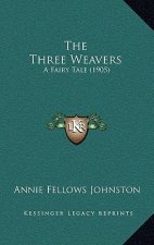 The Three Weavers: A Fairy Tale (1905)